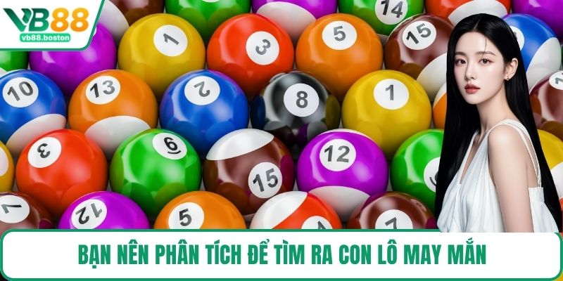 Bạn nên phân tích để tìm ra con lô may mắn