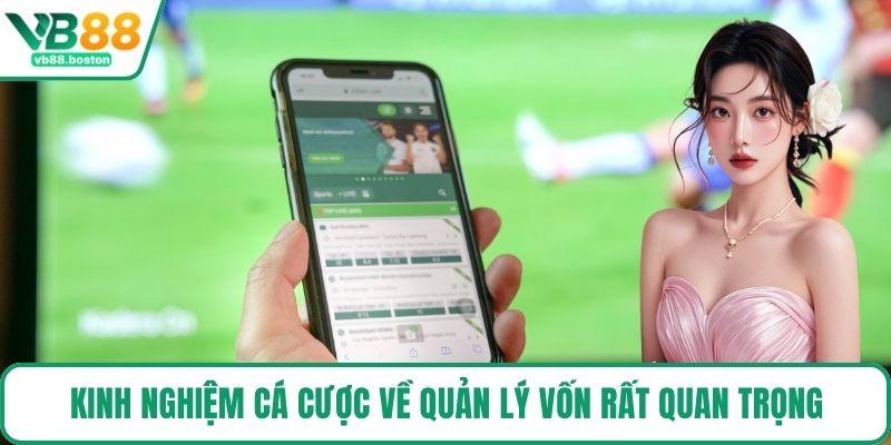 Kinh nghiệm cá cược về quản lý vốn rất quan trọng